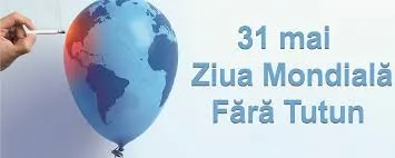 31 mai  - ''Ziua Mondială fără Tutun''. Fumatul, principala cauză a bolilor pulmonare