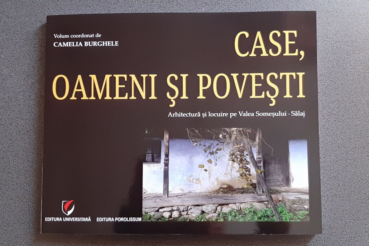 ”Case, oameni şi poveşti” – arhitectură şi locuire pe Valea Someşului Sălaj. Un volum despre locurile pitorești din județ