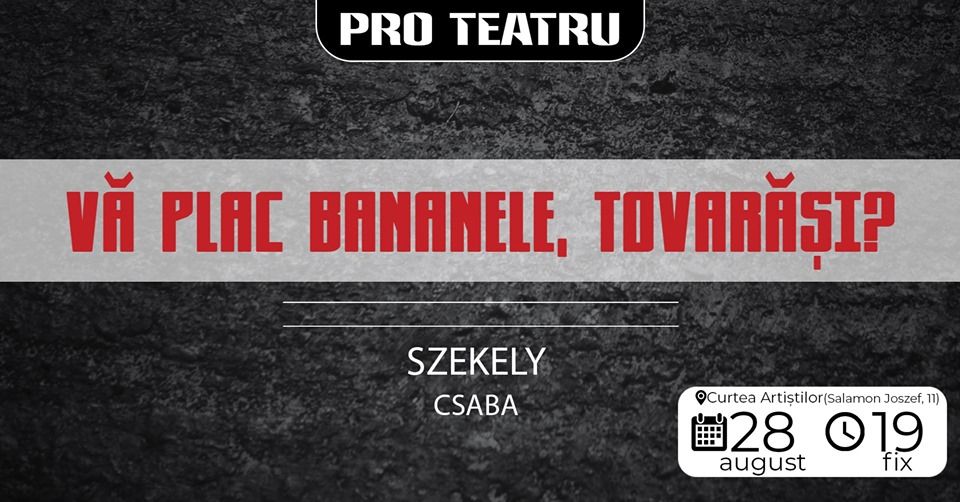 Astăzi la Zalău: ''Vă plac bananele, tovarăși?'', spectacol  în Curtea Artiştilor