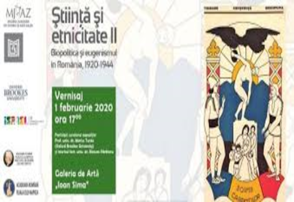 Astăzi, la Galeria de Artă ''Ioan Sima'': expoziția ”Știință și etnicitate II. Biopolitică și eugenism în România 1920 – 1944”