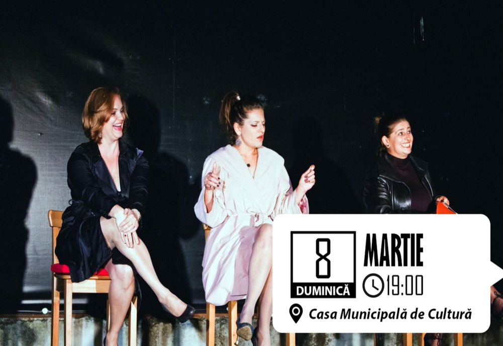 Pe scena Casei Municipale de Cultură , ''Monoloagele Vaginului''. Un spectacol despre femei pe care trebuie să îl vadă orice bărbat