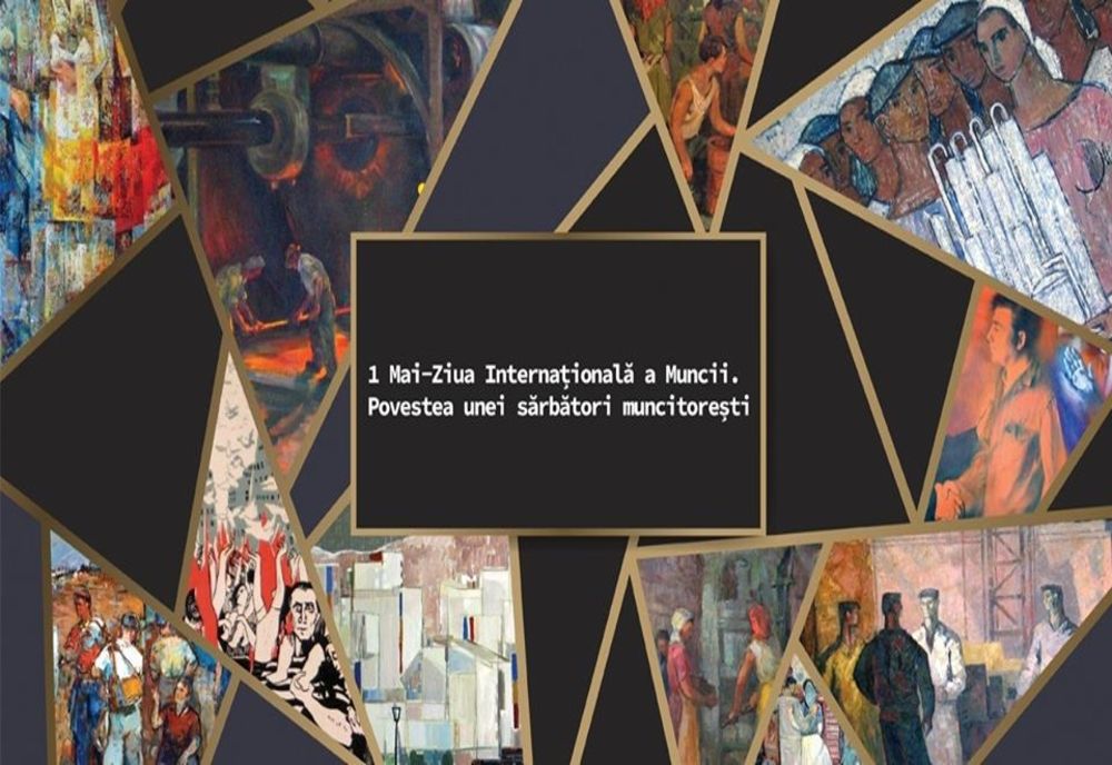 Expoziție online: ''1 Mai – Ziua Internațională a Muncii. Povestea unei sărbători muncitorești''