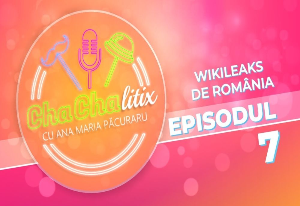 CHA CHA LITIX! Episodul 7. Wikileaks de România