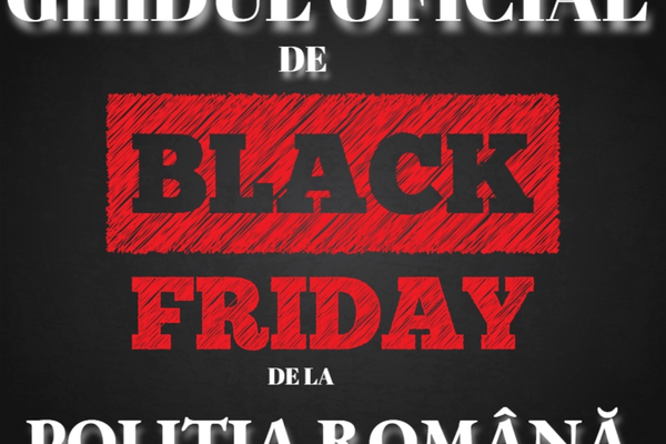 Ghidul oficial de Black Friday de la Poliţia Română